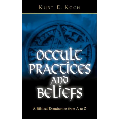 Occult Practices and Beliefs: A Biblical Examination from A to Z