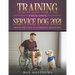 Training Your Own Service Dog 2021: Step by Step Guide to an Obedient Service Dog