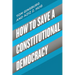 How to Save a Constitutional Democracy