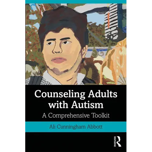 Counseling Adults with Autism: A Comprehensive Toolkit