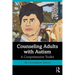 Counseling Adults with Autism: A Comprehensive Toolkit