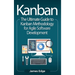 Kanban: The Ultimate Guide to Kanban Methodology for Agile Software Development