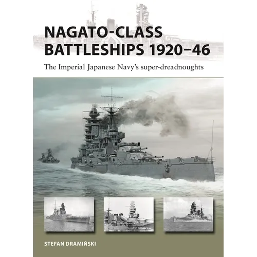 Nagato-Class Battleships 1920-46: The Imperial Japanese Navy's Super-Dreadnoughts