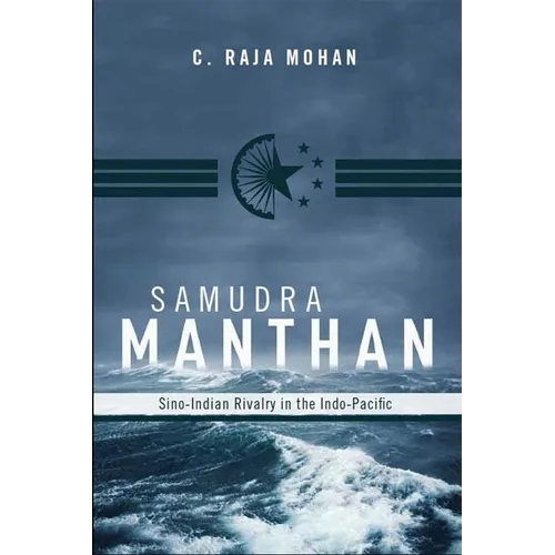 Samudra Manthan: Sino-Indian Rivalry in the Indo-Pacific