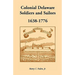 Colonial Delaware Soldiers and Sailors, 1638-1776