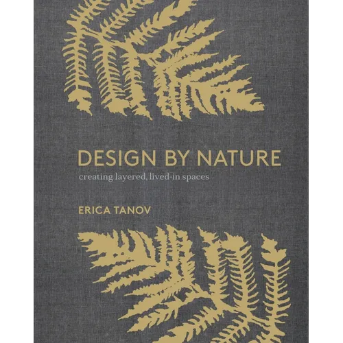Design by Nature: Creating Layered, Lived-In Spaces Inspired by the Natural World