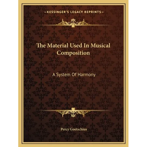 The Material Used In Musical Composition: A System Of Harmony