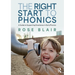 The Right Start to Phonics: A Guide to Supporting Excellence in Early Phonics