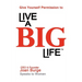 Give Yourself Permission to Live a BIG Life