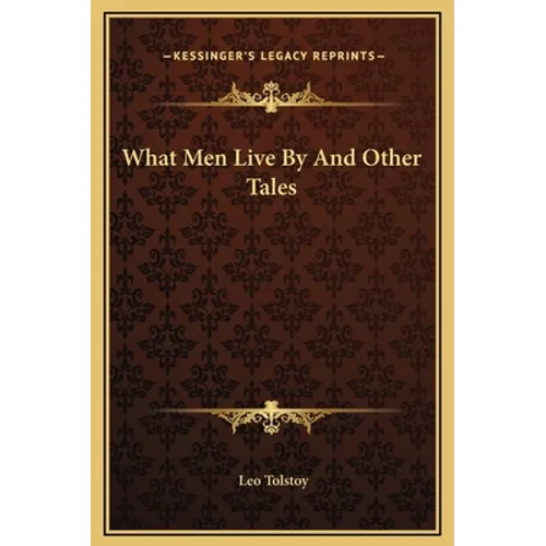 What Men Live By And Other Tales