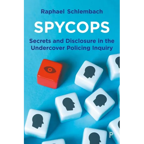Spycops: Secrets and Disclosure in the Undercover Policing Inquiry