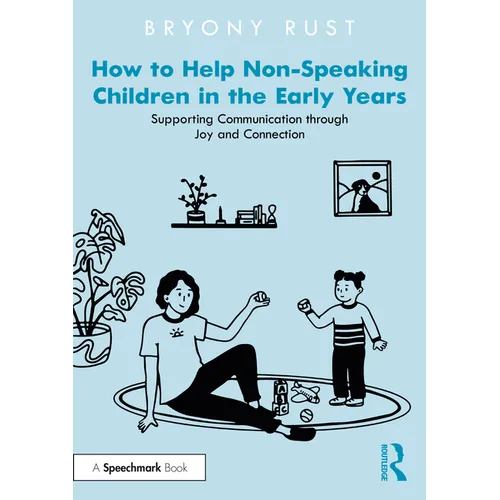 How to Help Non-Speaking Children in the Early Years: Supporting Communication Through Joy and Connection