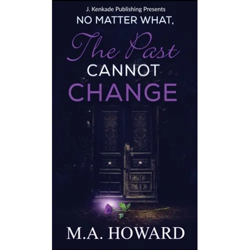 No Matter What, The Past Cannot Change
