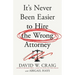 It's Never Been Easier to Hire the Wrong Attorney