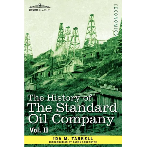 The History of the Standard Oil Company, Vol. II (in Two Volumes)