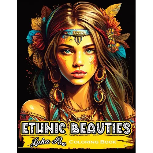 Ethnic Beauties: Discover the Beauty of Ethnic Art: Color Your Way Through Our Ethnic Beauties Coloring Book