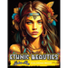 Ethnic Beauties: Discover the Beauty of Ethnic Art: Color Your Way Through Our Ethnic Beauties Coloring Book