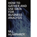 How To Gather And Use Data For Business Analysis
