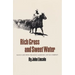 Rich Grass and Sweet Water: Ranch Life with the Koch Matador Cattle Company
