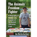 The Animals' Freedom Fighter: A Biography of Ronnie Lee, Founder of the Animal Liberation Front