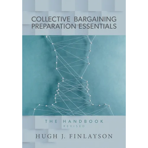 Collective Bargaining Preparation Essentials (revised): The Handbook