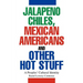 Jalapeno Chiles, Mexican Americans And Other Hot Stuff: A Peoples' Cultural Identity