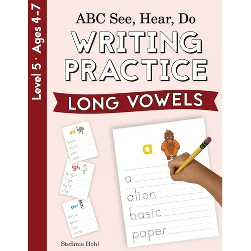 ABC See, Hear, Do Level 5: Writing Practice, Long Vowels