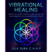 Vibrational Healing: Unlock the infinite potential for healing and transformation within ourselves and others
