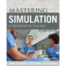 Mastering Simulation, Second Edition: A Handbook for Sucess