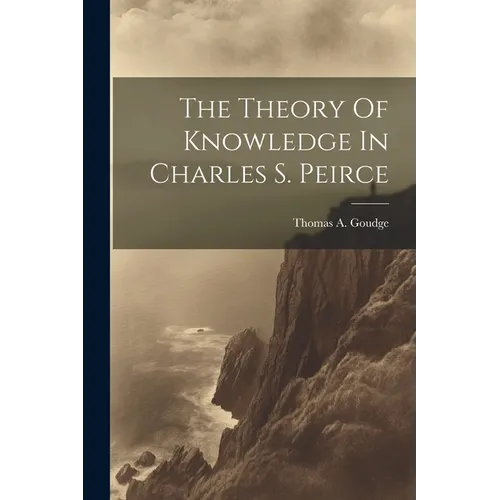 The Theory Of Knowledge In Charles S. Peirce
