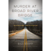 Murder at Broad River Bridge: The Slaying of Lemuel Penn by the Ku Klux Klan