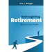 Reimagining Retirement: 9 Keys to True Wealth