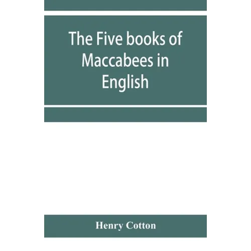 The five books of Maccabees in English