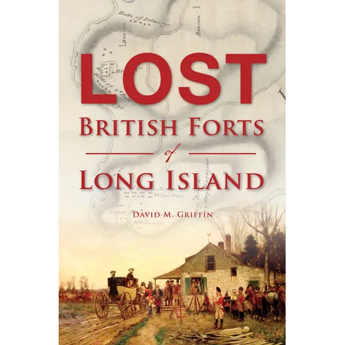 Lost British Forts of Long Island