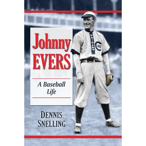 Johnny Evers: A Baseball Life
