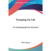 Tramping On Life: An Autobiographical Narrative