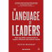 The Language of Leaders: How Top CEOs Communicate to Inspire, Influence and Achieve Results