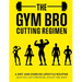 The Gym Bro Cutting Regimen: A Diet and Exercise Lifestyle Routine - Lean out, Get Stronger, Sculpt the Body