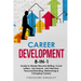 Career Development: 8-in-1 Guide to Master Resume Writing, Cover Letters, Job Search, Job Interview, Personal Branding, Networking & Changing Careers