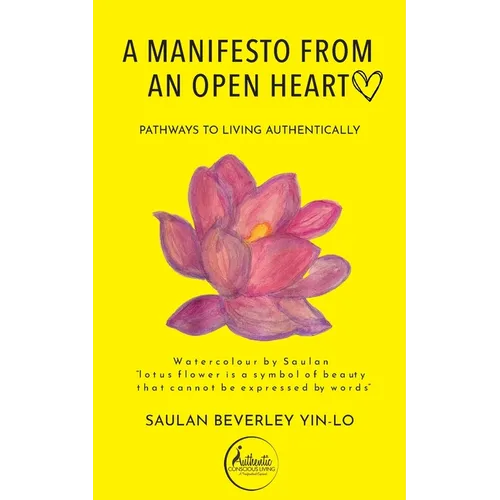 A Manifesto From an Open Heart: Pathways to Living Authentically
