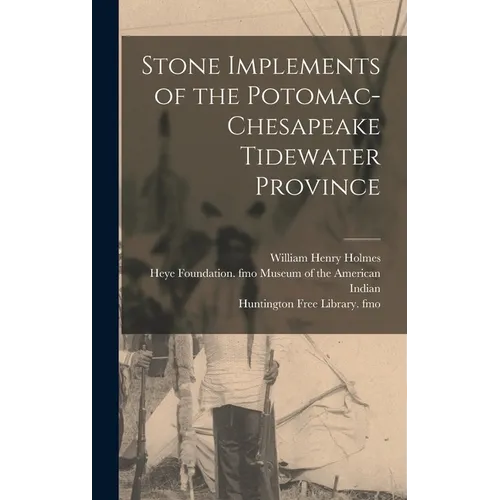 Stone Implements of the Potomac-Chesapeake Tidewater Province