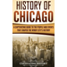 History of Chicago: A Captivating Guide to the People and Events that Shaped the Windy City's History