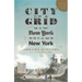 City on a Grid: How New York Became New York