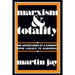 Marxism and Totality: The Adventures of a Concept from Lukács to Habermas