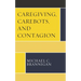 Caregiving, Carebots, and Contagion
