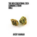 The New Sensational 2024 Cannabis Strain Bible: The Detailed Guide Book About Cannabis Strain