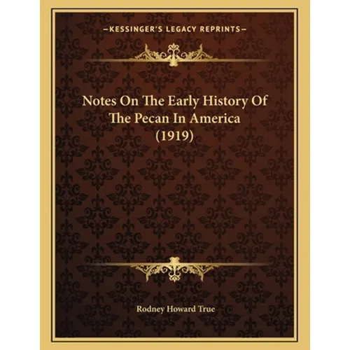 Notes On The Early History Of The Pecan In America (1919)