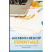 QuickBooks Desktop Essentials: Simple Tools and Tips for Getting Started with Desktop Accounting