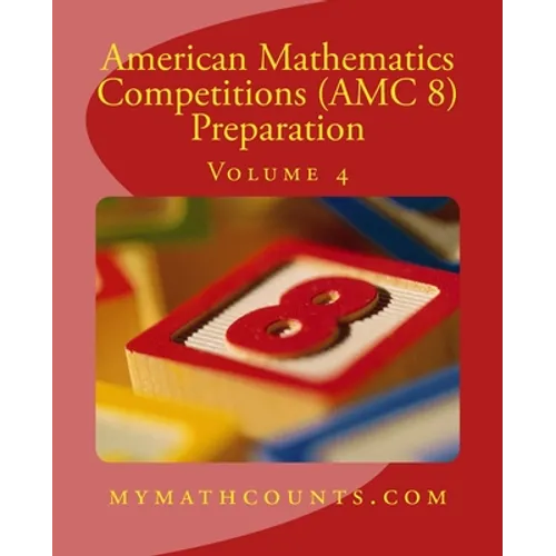 American Mathematics Competitions (AMC 8) Preparation (Volume 4)