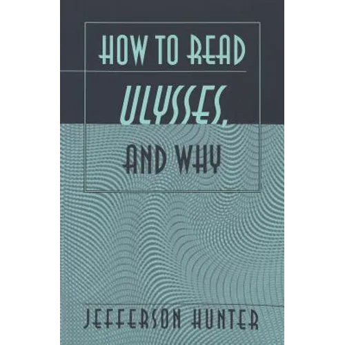 How to Read «Ulysses», and Why